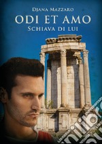 Schiava di lui. Odi et amo. Vol. 2 libro