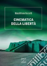 Cinematica della libertà libro