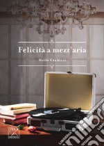 Felicità a mezz'aria libro