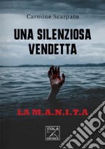 Una silenziosa vendetta. La M.A.N.I.T.A libro