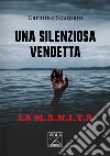 Una silenziosa vendetta. La M.A.N.I.T.A libro