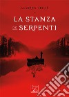 La stanza dei serpenti libro di Verzè Alberto