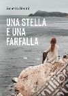 Una stella e una farfalla libro di Benini Ernesto