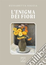 L'enigma dei fiori libro