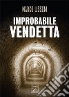 Improbabile vendetta libro di Lissoni Marco