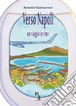 Verso Napoli. Un viaggio in rime libro