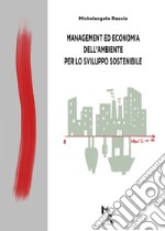 Management ed economia dell'ambiente per lo sviluppo sostenibile libro