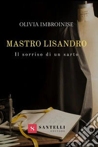 Mastro Lisandro. Il sorriso di un sarto libro