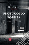 Protocollo Sophia. Amore e follia al XXII libro di Mazza Gianni