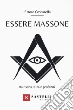 Essere massone tra riservatezza e profanità libro