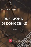 I due mondi di Kongerike libro