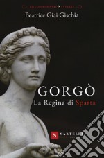 Gorgò. La regina di sparta libro