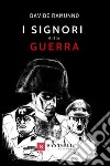 I signori della guerra libro