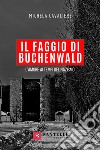 Il faggio di Buchenwald. L'amore ai tempi del nazismo libro