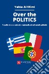 Over the politics. Populismi, sovranismi e regionalismi nel mondo globale libro