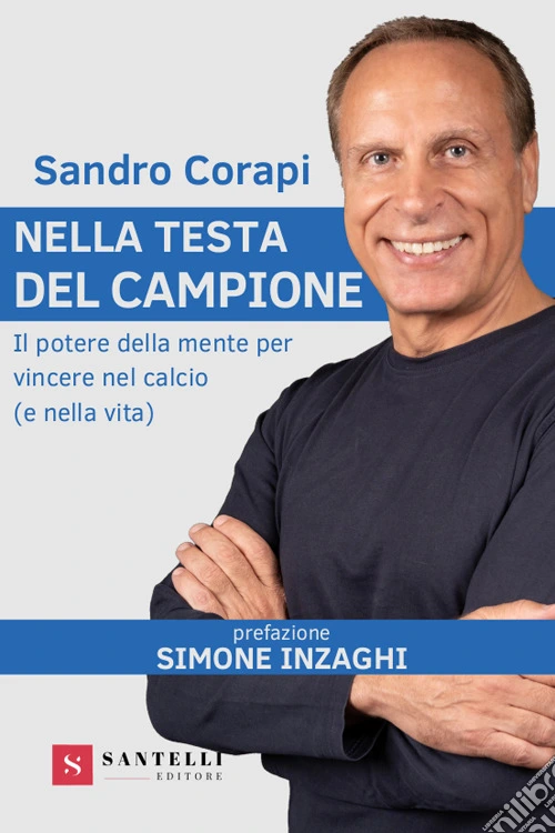 Nella testa del campione. Il potere della mente per vincere nel calcio (e nella vita)