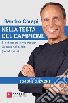 Nella testa del campione. Il potere della mente per vincere nel calcio (e nella vita) libro