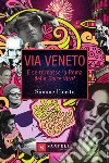 Via Veneto. E se tornasse la Roma della Dolce Vita? libro di Fiorito Simone