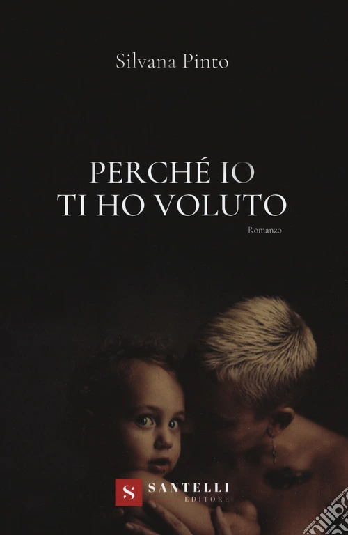 Perché io ti ho voluto