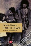 Radici lucane libro di Bianco Patrizia