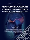 Neuromodulazione e Riabilitazione visiva. La strada per il neuroenhancement visivo nel paziente ipovedente libro