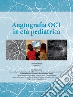 Angiografia OCT in età pediatrica. Ediz. per la scuola libro