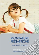 Montature pediatriche. Manuale pratico