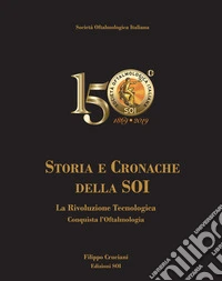 Storia e cronache della SOI. La rivoluzione tecnologica conquista l'oftalmologia