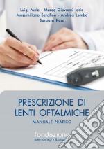 Prescrizione di lenti oftalmiche. Manuale pratico