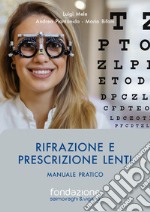 Rifrazione e prescrizione lenti. Manuale pratico libro