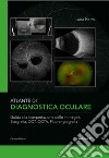 Atlante di diagnostica oculare. Vol. 2: Guida alla interpretazione delle immagini: Ecografia, OCT, OCTA, Florangiografia libro di Pierro Luisa