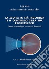 La miopia in età pediatrica e il controllo della sua progressione. Aspetti fisiopatologici e soluzioni disponibili libro