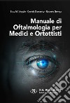 Manuale di oftalmologia per medici e ortottisti libro