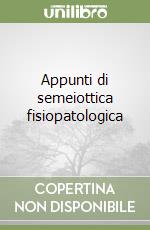 Appunti di semeiottica fisiopatologica libro