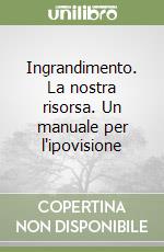 Ingrandimento. La nostra risorsa. Un manuale per l'ipovisione libro