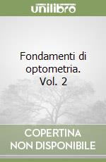 Fondamenti di optometria. Vol. 2 libro
