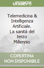 Telemedicina & Intelligenza Artificiale. La sanità del terzo Millennio libro