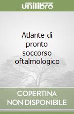 Atlante di pronto soccorso oftalmologico
