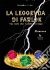 La leggenda di Farlok. Una storia oltre i confini del tempo libro di Cucina Massimiliano