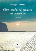 Oltre i confini del pensiero per non morire libro