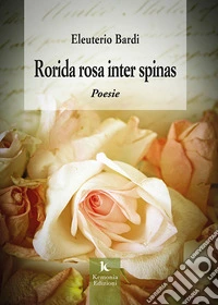 Rorida rosa inter spinas