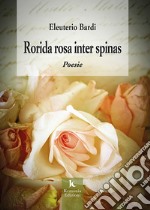 Rorida rosa inter spinas libro