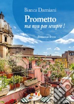 Prometto ma non per sempre! libro