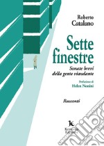 Sette finestre. Sonate brevi della gente viandante libro