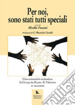 Per noi, sono stati tutti speciali. Una comunità scolastica: la Gregorio Russo di Palermo si racconta