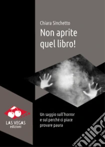 Non aprite quel libro! Un saggio sull'horror e sul perch� ci piace provare paura