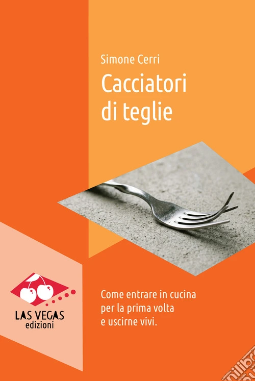 Cacciatori di teglie. Come entrare in cucina per la prima volta e uscirne vivi