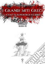 I grandi miti greci: i coatti supereroi ellenici libro