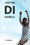 I pattini di Daniela libro di Morelli Massimiliano