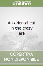 An oriental cat in the crazy era libro